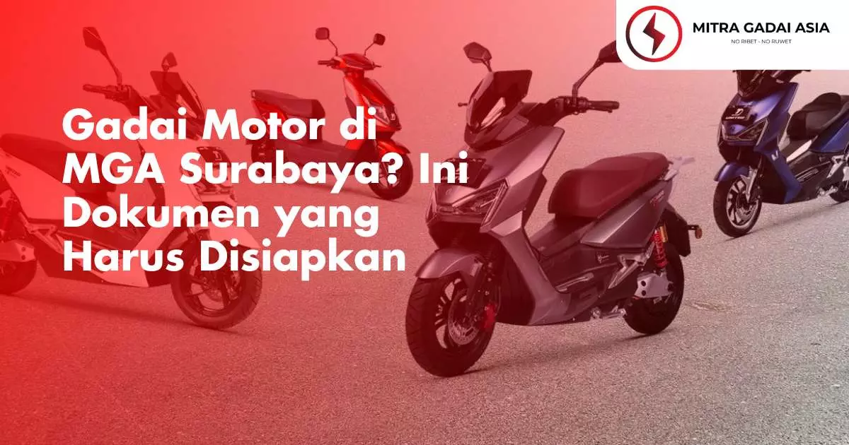 Gadai Motor di MGA Surabaya? Ini Dokumen yang Harus Disiapkan
