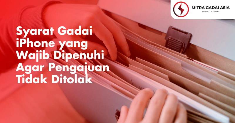 Syarat Gadai iPhone yang Wajib Dipenuhi Agar Pengajuan Tidak Ditolak