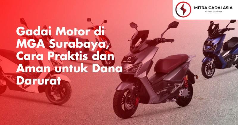 Gadai Motor di MGA Surabaya, Cara Praktis dan Aman untuk Dana Darurat