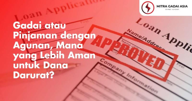 Gadai atau Pinjaman dengan Agunan, Mana yang Lebih Aman untuk Dana Darurat?