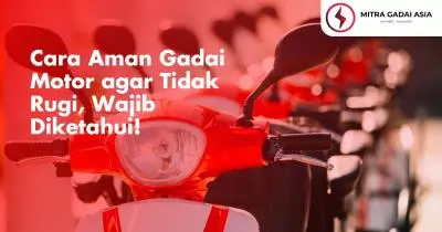 Cara Aman Gadai Motor agar Tidak Rugi, Wajib Diketahui!
