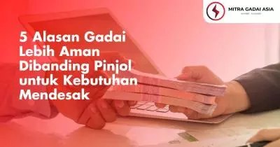5 Alasan Gadai Lebih Aman Dibanding Pinjol untuk Kebutuhan Mendesak